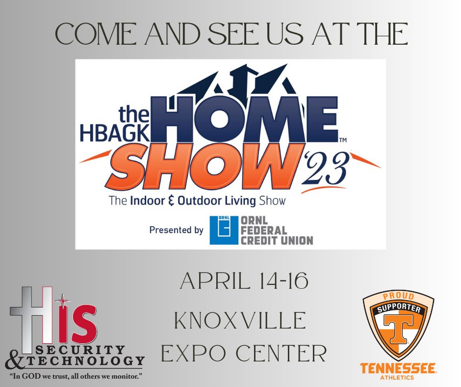 See His Security & Technology at The HBAGK Home Show '23 at the Knoxville Expo Center!

Friday, April 14th, 11-6
Saturday, April 15th, 10-6
Sunday, April 16th, 11-5

5441 Clinton Hwy
Knoxville, TN 37912

#HBAGK #HisSecurity #HomeShow