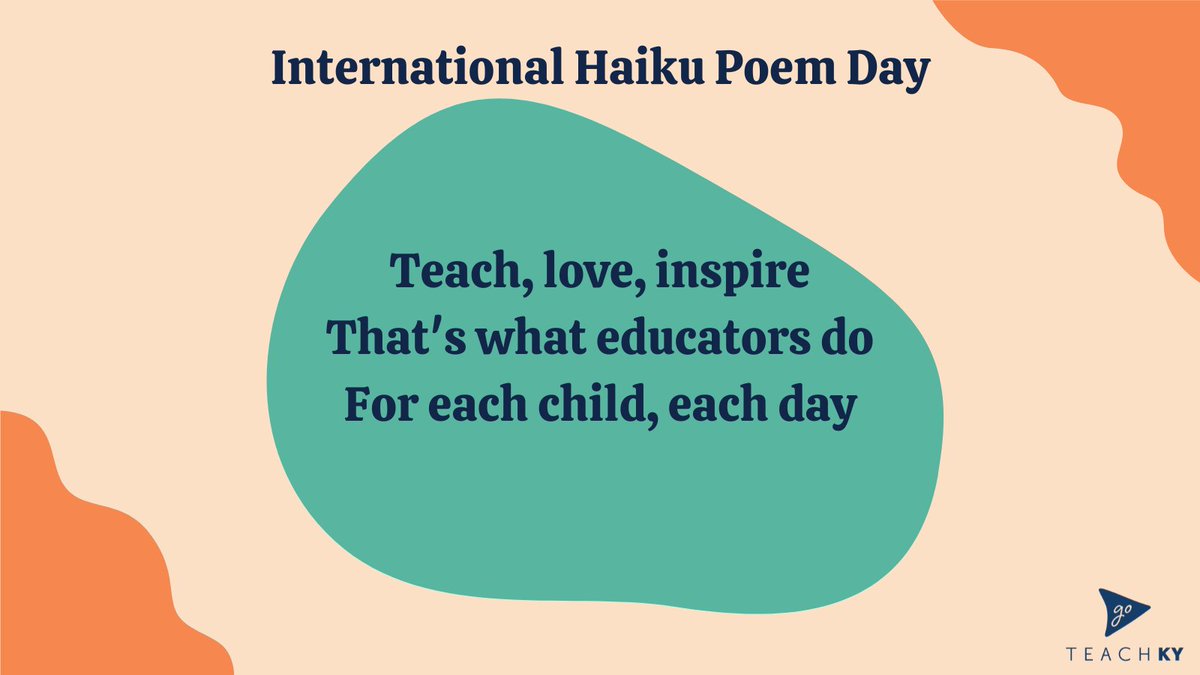 #GoTeachKY It’s International Haiku poetry day! Here’s our 5-7-5 syllable ode to teaching!

Teach, love, inspire/
That’s what educators do/
For each child, each day.

Share yours!