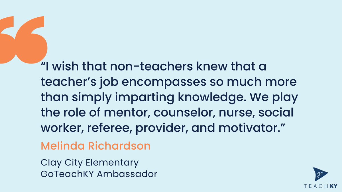 #GoTeachKY#TeacherTalk

Melinda Richardson from Powell Co Schools says, “I wish that non-teachers knew that a teacher’s job encompasses so much more than simply imparting knowledge. We play the role of mentor, counselor, nurse, social worker, referee, provider, and motivator.”