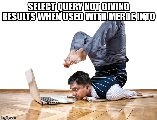 select query not giving results when used with merge into stackoverflow.com/questions/7594… #oracle