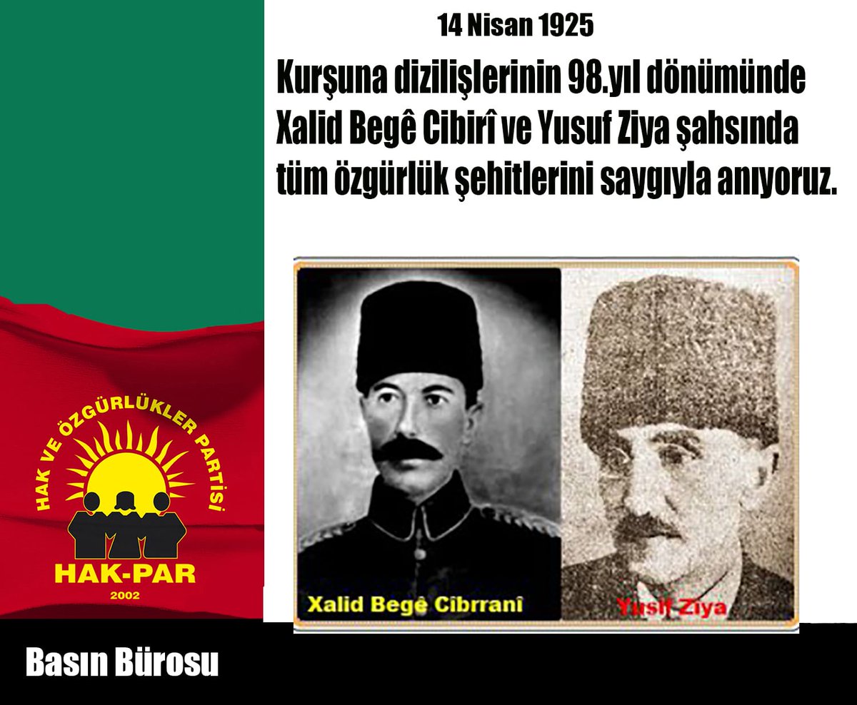 HAK_PAR's tweet photo. Di 98-mîn salvegera şehîdbûna serokê Rêxistina Azadî Xalid Begê Cibrî Yûsûf Zîya Beg de, em wan û hemû şehîdên Azadiyê bi rêz bibîr tînin.
***
Kurşuna dizilişlerinin 98.yıl dönümünde Xalid Begê Cibirî ve Yusuf Ziya şahsında tüm özgürlük şehitlerini saygıyla anıyoruz. https://t.co/omMdcdrfT6
