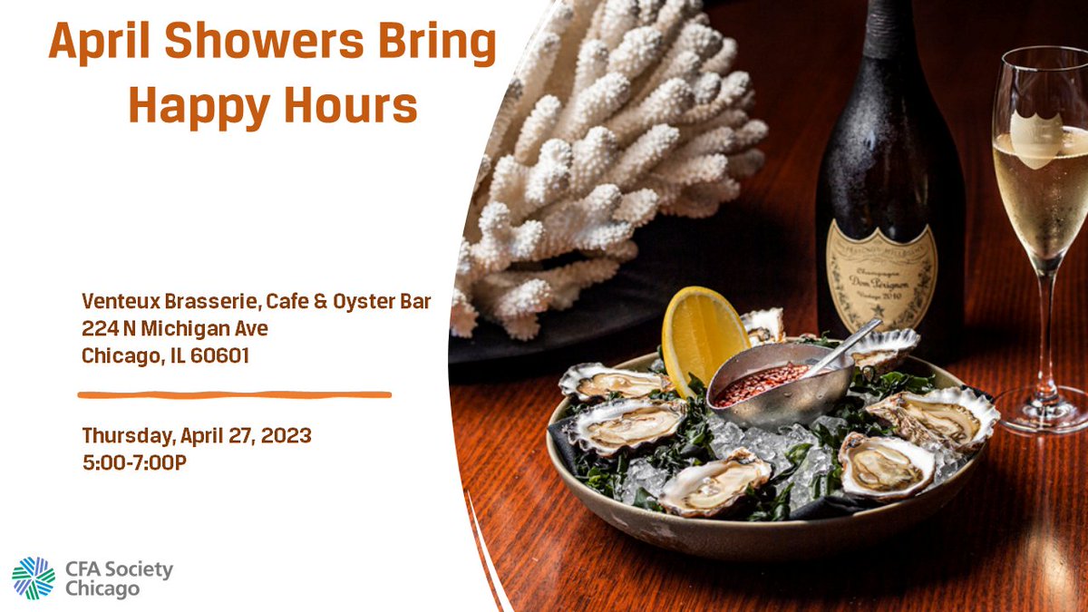 April Showers Bring Happy Hours! CFA Society Chicago invites you to join us for Happy Hour at the Venteux Brasserie, Café &amp; Oyster Bar. Register at ow.ly/BySv50NG0UQ