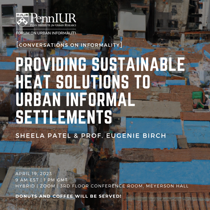 PennIUR's tweet photo. Join us on April 19 at 9 AM EST for a Conversation on Informality on the effects of heat in informal settlements. Sheela Patel of @sdi_net and @DrGenie_Birch will discuss sustainable heat solutions for urban informal settlements. Don't miss out!

Register: https://t.co/mSjhlYi33d https://t.co/sI9NbIiBSc