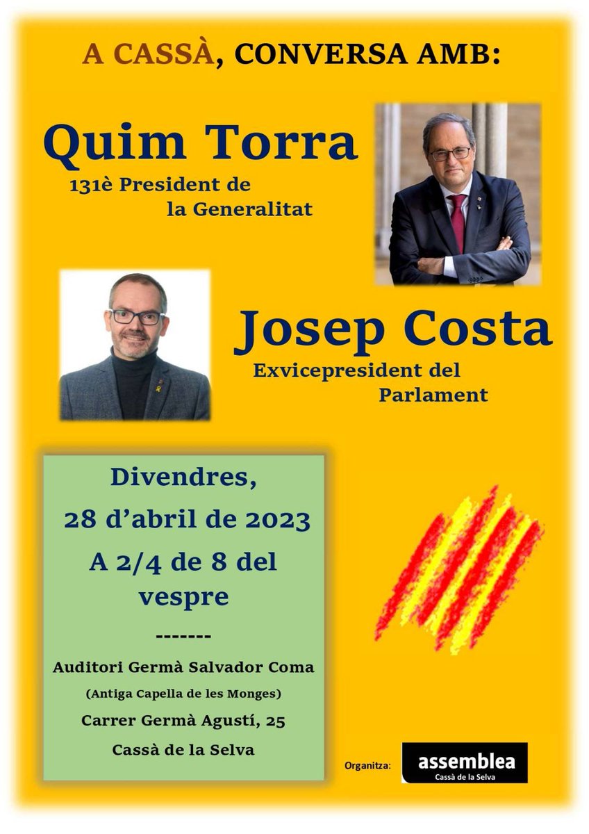 El President Quim Torra i l'exvicepresident del Parlament de Catalunya, Josep Costa, vindran el dia 28 d'abril a Cassà per a parlar amb ells del moment actual en la nostra Lluita d'Alliberament Nacional.
L'acte públic serà a l'auditori Germà Salvador Coma (c. Germà Agustí).