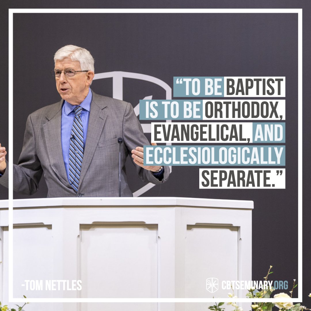 CBTSeminary's tweet photo. “To be Baptist is to be orthodox, evangelical, and ecclesiologically separate.”

-Tom Nettles #CBTS https://t.co/twRFKThHaq