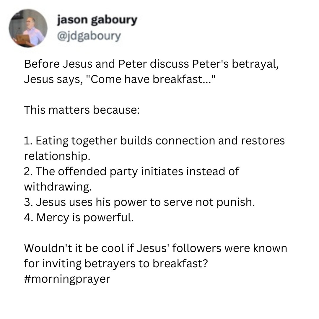 Wouldn’t it be cool if Jesus’ followers were known for inviting betrayers to breakfast?