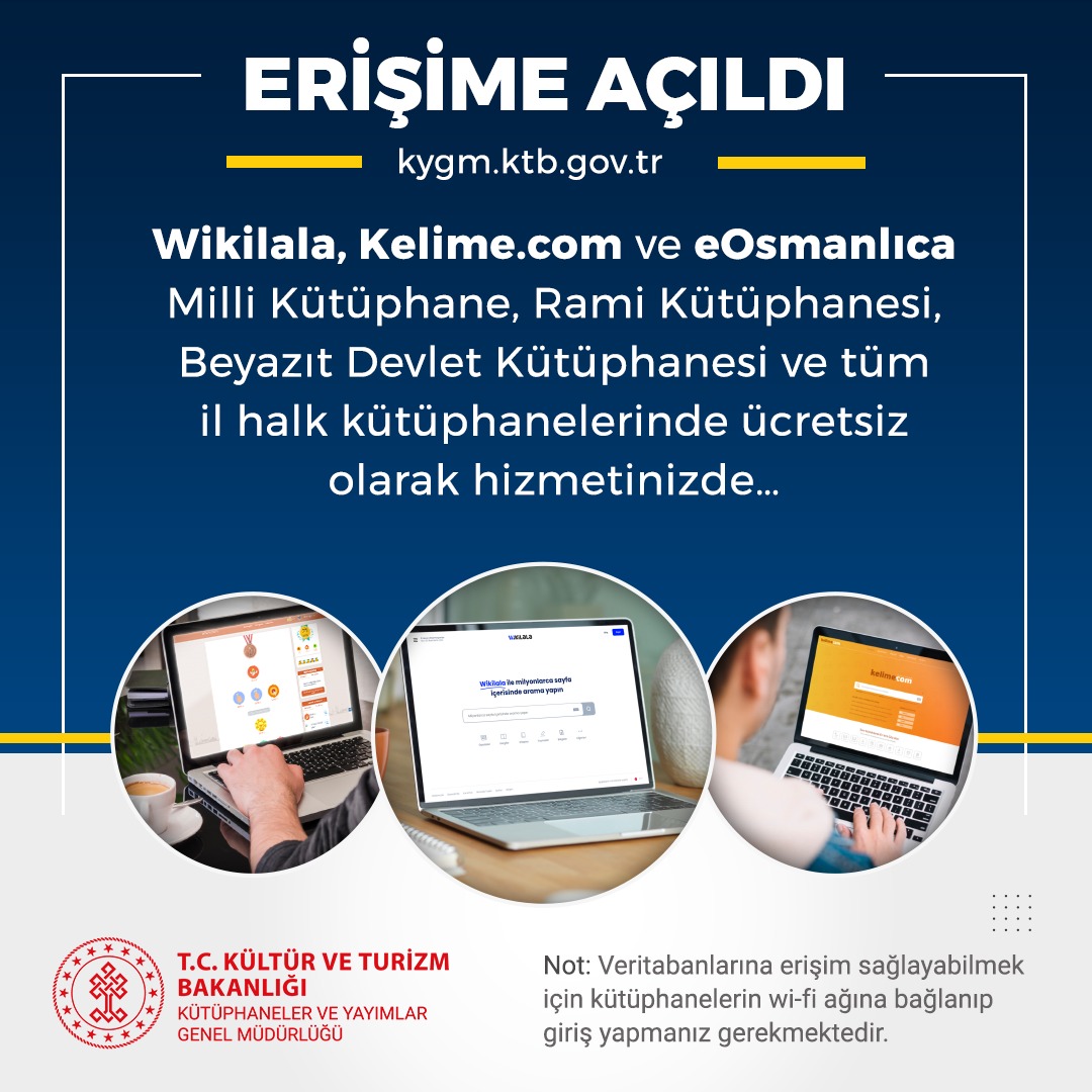 Wikilala, Kelime.com ve eOsmanlıca Millî Kütüphane, Rami Kütüphanesi, Beyazıt Devlet Kütüphanesi ve tüm il halk kütüphanelerinde  ücretsiz olarak hizmetinizde...