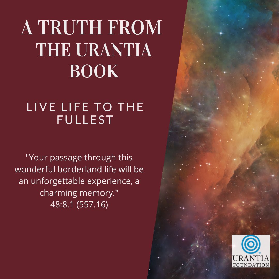 Urantia533's tweet photo. Read how important it is to #live life to the fullest in The #Urantia Book. https://t.co/UTN62AY7ao https://t.co/fDD7XQBLnm