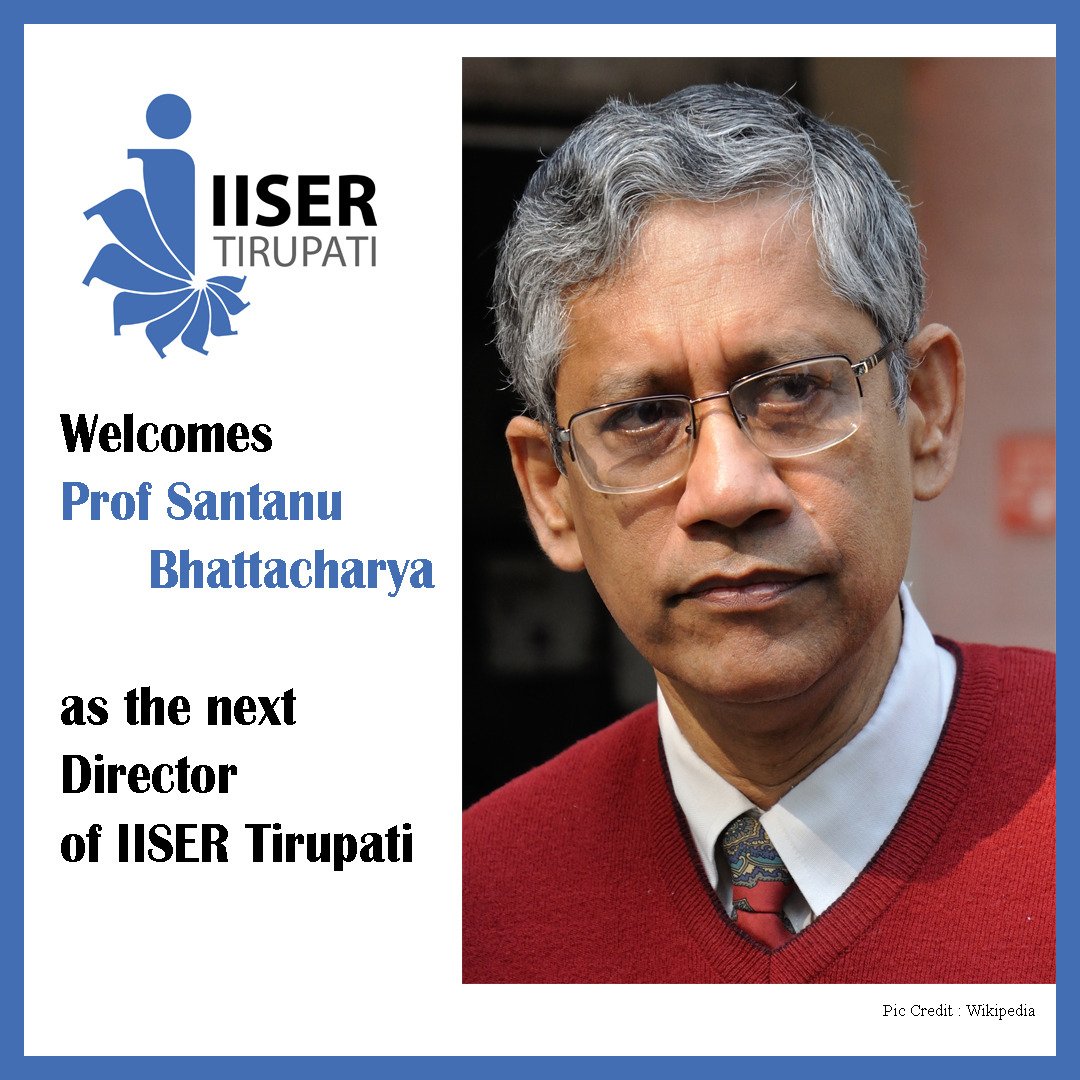 IISER-Tirupati is highly delighted to welcome the new Director, Prof Santanu Bhattacharya, currently professor of Organic Chemistry, IISc, Bengaluru and Former Director IACS Kolkata. His appointment has been done by the Honourable President of India, Smt. Droupadi Murmu