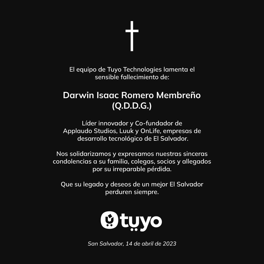 Lamentamos profundamente la pérdida de Darwin Isaac Romero Membreño (Q.D.D.G.). Nos solidarizamos con su familia, colegas, socios y allegados por su irreparable pérdida. 

Que su legado perdure siempre.