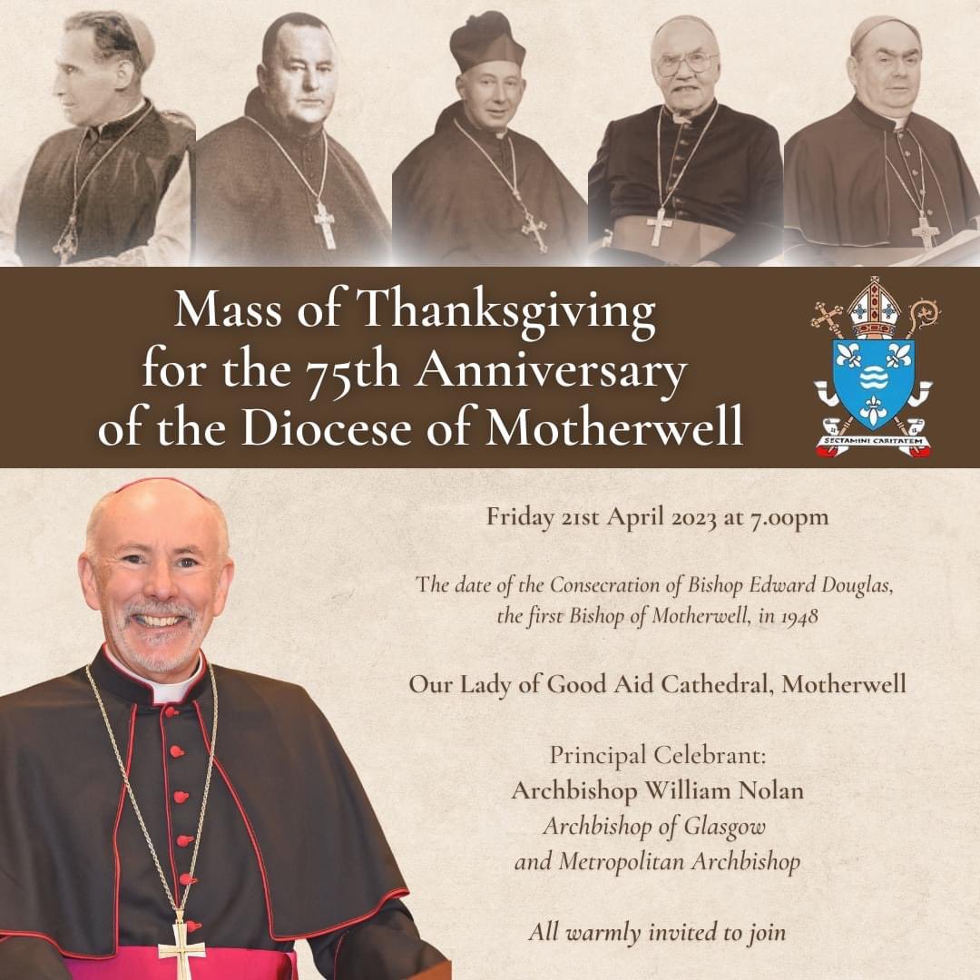 Join us in celebrating 75 years of Motherwell Diocese with a Mass on Thanksgiving next Friday 21st April at 7pm in the Cathedral celebrated by Archbishop Nolan. All most welcome!