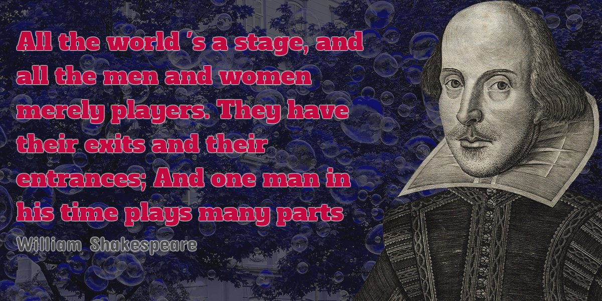 _w_shakespeare's tweet photo. "All the world 's a stage, and all the men and women merely players. They have their exits and their entrances; And one man in his time plays many parts"
- William Shakespeare https://t.co/uaBn5fG0y8