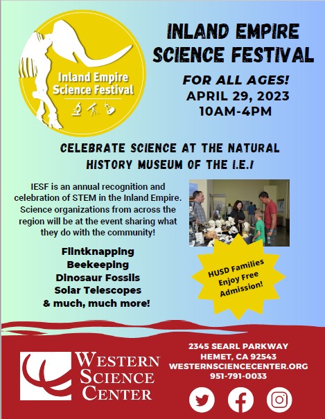 JOIN US! Inland Empire Science Festival, Saturday, April 29, 2023, 10AM-4PM, Western Science Center. HUSD families enjoy free admission!