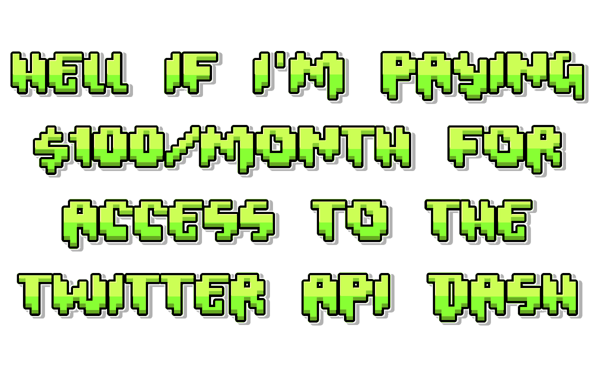every-word-dash-on-twitter-hell-if-i-m-paying-100-month-for-access