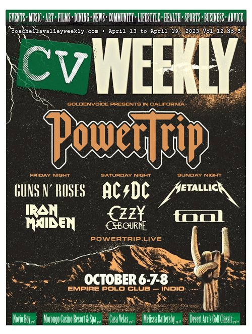 Volume 12 Issue 5 out now !! Or catch us online at coachellavalleyweekly.com #cvweekly #PowerTripFestival #powertripping