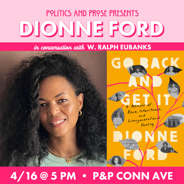 PoliticsProse's tweet photo. Sunday, join @DionneFord to discuss GO BACK AND GET IT - a memoir of intergenerational trauma and Ford's journey of healing by returning to her female ancestors and unearthing their stories. 5p @ Conn Ave with @Wralpheubanks https://t.co/koqKnItxtI https://t.co/NDVzzmuWmw