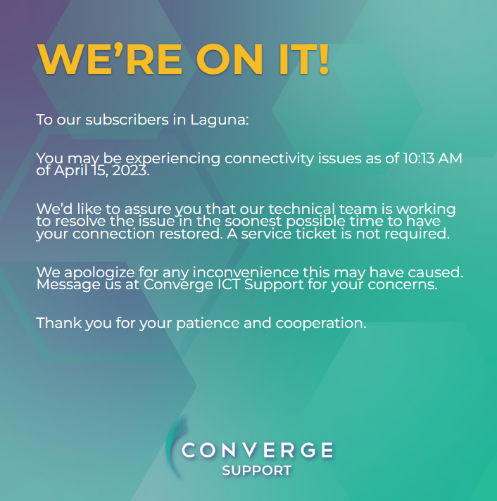 ConvergeSupport's tweet photo. To our subscribers in Laguna:

You may be experiencing connectivity issues as of 10:13 AM of April 15, 2023.

Please message our Twitter account (https://t.co/N3FUGuKp4t) for your concerns. https://t.co/OkuDQAQoDZ