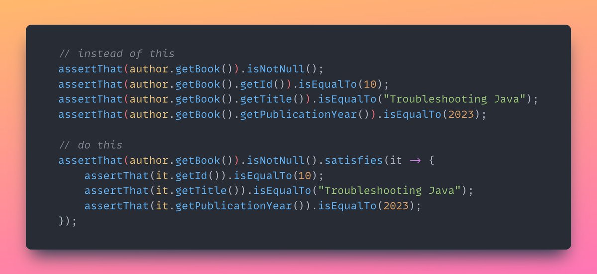 💡 AssertJ Tip: use `satisfies(..)` to execute multiple assertions on a nested object: