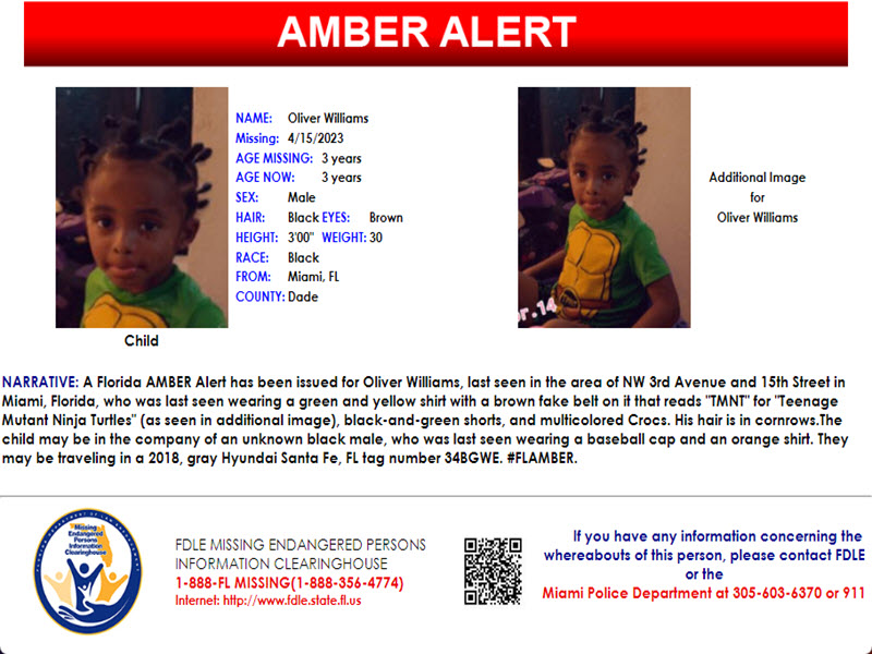 A Florida AMBER Alert has been issued for Oliver Williams, a blk male, 3 y/o, 3 ft, 30 lbs. blk hair, brn eyes, last seen near NW 3rd Ave and 15th St in Miami. May be traveling in a 2018, gray Hyundai Santa Fe, FL tag number 34BGWE. Contact Miami PD at 305-603-6370 or 911.