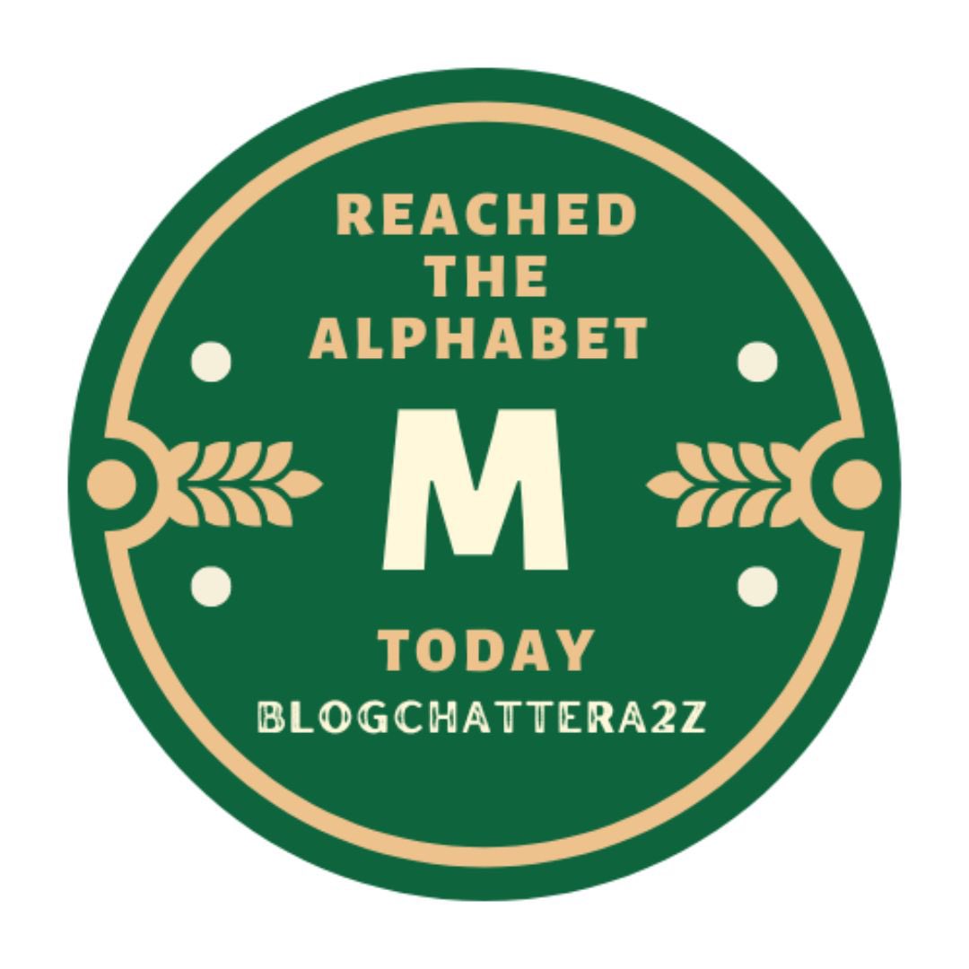 Forgot to share yesterday. 
Have taken a break today rather than Sunday and will be sharing my letter N entry tomorrow! 

Will be catching up with read today. 

How are you doing? 

 #BlogchatterA2Z
