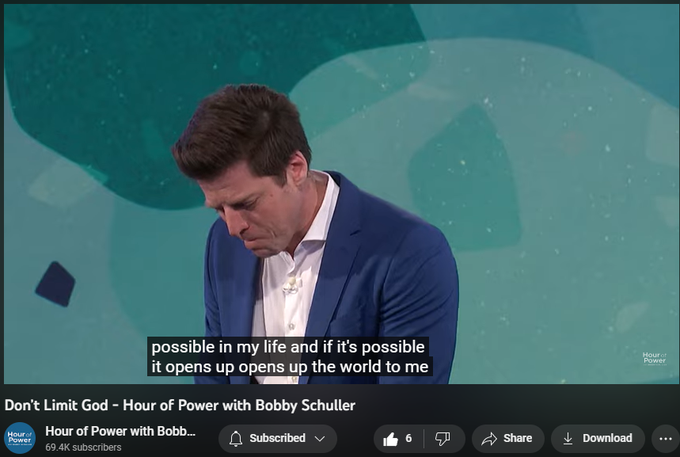67 views  15 Apr 2023
Pastor Bobby teaches the importance of not limiting life and not limiting God with your thinking. What we think can lead to incredible miracles in our life, or it can fester and ruin relationships. No matter how big of a thinker you are, even more is possible with today’s message: “Don’t Limit God.”

This week’s interview guest isSean Oliu. Worship led by Shanta Atkins and The Hour of Power Choir. Accompanied by Hour of Power Orchestra.

FREE EBOOK: Godly Meditations: 5 Practical Steps to Building a Vibrant Rhythm of Life click here https://bit.ly/GodlyMeditationsEbook

Subscribe on Youtube to receive weekly messages of hope from Bobby! https://bit.ly/3yMUtEr

If you would like to support Hour of Power you can give through our website by clicking here bit.ly/3fqXrI8

Follow on social:
Facebook: https://bit.ly/3gXbOUS
Instagram: https://bit.ly/3FFf3ut

About Hour of Power:
Each week Pastor Bobby Schuller inspires viewers around the world to live a life filled with