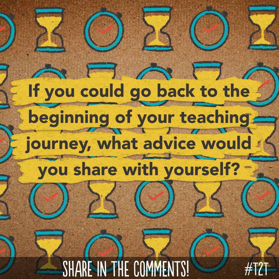 Fill in the blank! 

If I could go back in time, I would tell myself: __________________. 

#TeacherLife #TeacherPD
