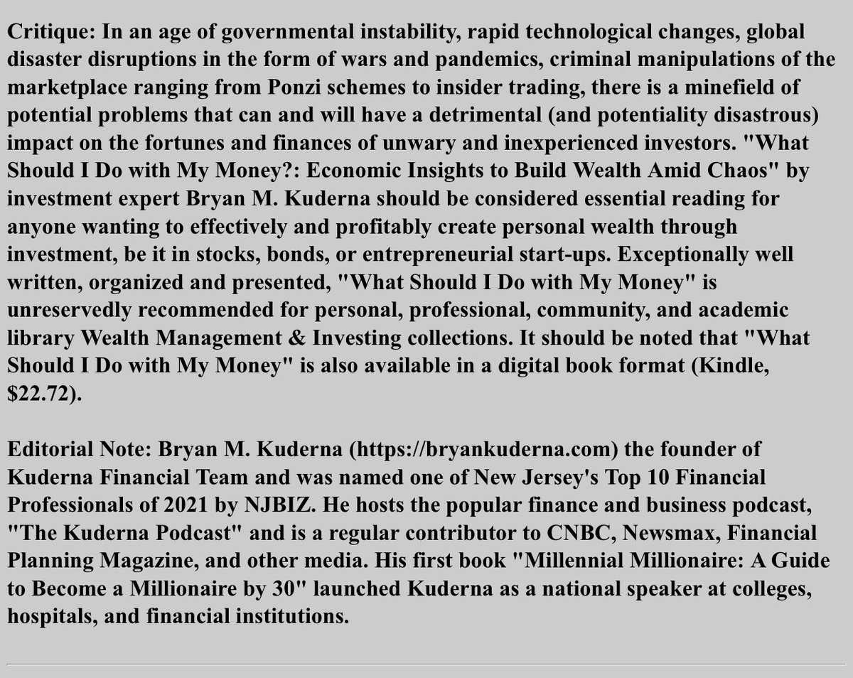 Thank you Midwest Book Review for featuring my new book in this month’s magazine… “What Should I Do with My Money?: Economic Insights to Build Wealth Amid Chaos" by investment expert Bryan M. Kuderna should be considered essential reading for anyone wanting to effectively and