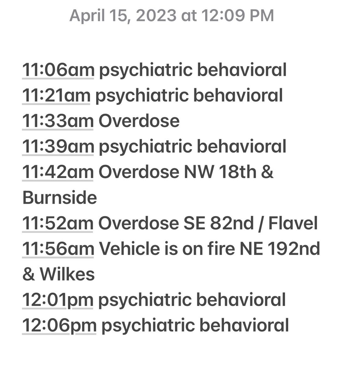 🚨Portland 911: Reported Emergency Medical calls in the last hour. 3 Overdoses, 5 Psychiatric behavioral issues and a car that was found ablaze. How are those resources working out? #Measure110 #Crisis @tedwheeler @TinaKotek @CommissionerRG