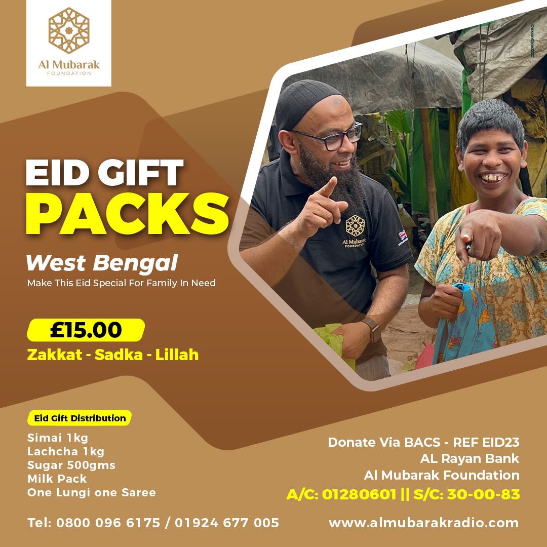*Al Mubarak Ramdhan Radio*
  
*SUPPORT A FAMILY THIS EID*

By Donating *£15.00* you can make a family’s Eid special 
 
Zakaat applicable 
*100% Donation Policy*
*almubarakradio.com*

*BACS*
Al Rayan Bank 
Al Mubarak Foundation 
*A/C-01280601*
*S/C-30-00-83*

REF - EID23