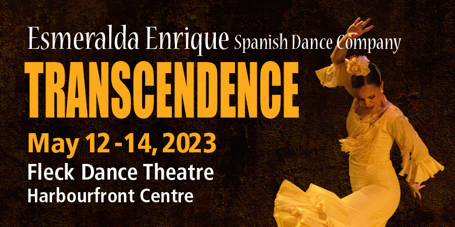 Esmeralda Enrique Spanish Dance Company presents Transcendence, featuring José Maldonado, where art comes to life as a feeling. When art impacts us beyond what words can describe, we dance our emotions. Fleck Dance Theatre, May 12, 13 @ 8pm &amp; May 14 @ 3pm. harbourfrontcentre.com/event/transcen…