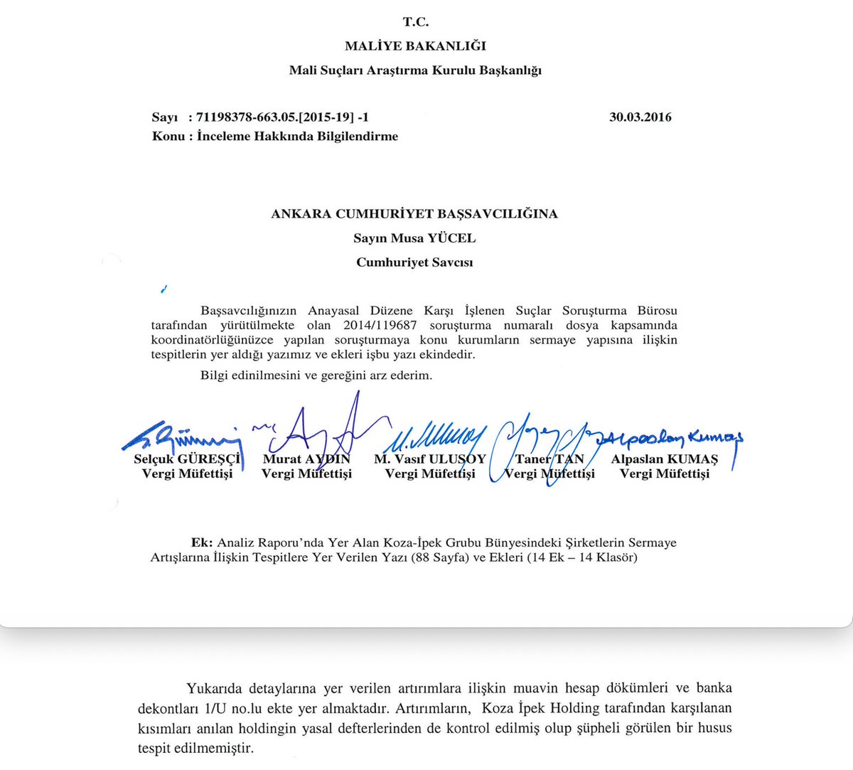 Müsadere edilen ipek grup şirketlerinin finansman yapısı hakkındaki 88 sayfalık (ekler hariç) Masak raporu ve sonuç kısmı ekde. Rapora göre pırıl pırıl bir grubu neye dayanarak müsade ettiniz???