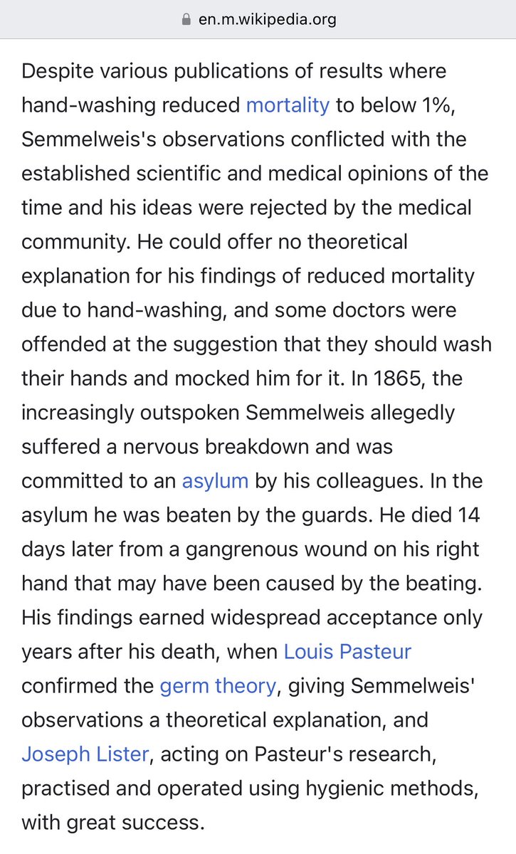 Scientist who discovered that hand washing dramatically reduces mortality during child birth was ridiculed by his colleagues and then committed to an insane asylum, where he was beaten and then died 14 days later.