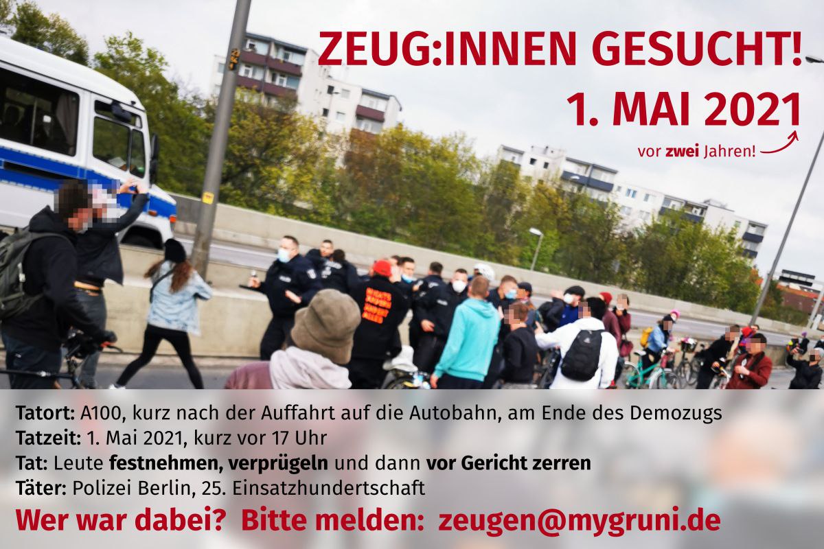 ACHTUNG! ZEUG:INNEN gesucht!

Bevor wir morgen nach Grunewald aufmachen, noch ein kleiner Rückblick in 2021:

Auf der Autobahn hat die Polizei damals einen Teil der Demo aufgehalten und einige unsere Demoteilnehmer:innen erst vermöbelt und dann festgenommen.... 1/2