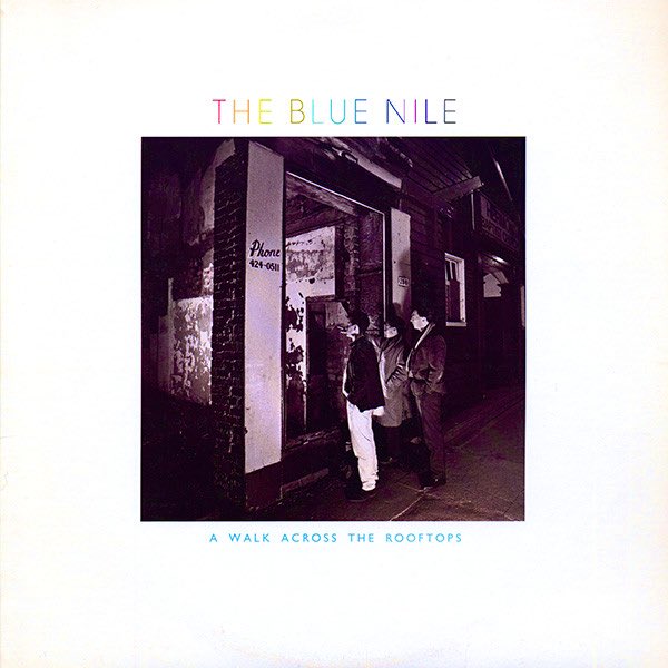 On this day in 1984, The Blue Nile released their debut studio album “A Walk Across the Rooftops” featuring “Stay' and “Tinseltown in the Rain'