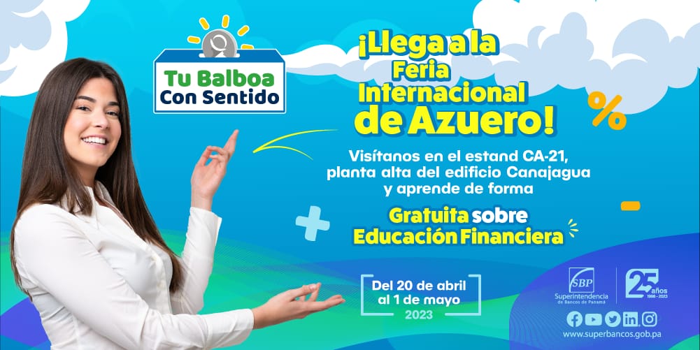 Tu Balboa Con Sentido y la Superintendencia de Bancos te invitan al estand CA-21 en la Feria Internacional de Azuero, ubicado en la planta alta del edificio Canajagua. Recibe tips de ahorro y presupuesto, y sobre cómo manejar el crédito. Sigue las redes @tubalboaconsentido