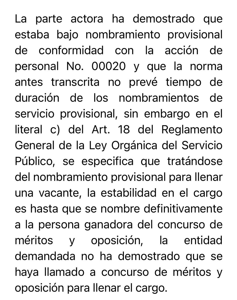 amontenegrito's tweet photo. El otro dia, un Tribunal de lo Contencioso Administrativo, le dio la razón a una funcionaria pública de la cual fui su abogado defensor.

La decisión determinó que el ARCA (Agencia de Regulación del Agua) dictó en detrimento de la funcionaria, un acto administrativo contrario a la Constitución y a la ley, el mismo que daba por terminado su nombramiento PROVISIONAL.

Ahora bien, en el ámbito del servicio público siempre existe la interrogante: ¿existe estabilidad de un funcionario cuyo nombramiento es PROVISIONAL? 

Pues por regla general, la principal característica de ese nombramiento es que NO genera estabilidad a favor de quien se lo ha dictado, no obstante, para terminarlo, la autoridad debe seguir ciertas reglas determinadas en el artículo 105 del Reglamento a la LOSEP, es decir: 

En el caso de los nombramientos provisionales las o los servidores cesarán en sus funciones una vez que: 

📌Concluya el período de temporalidad para los cuales fueron nombrados, de existir, o, 

📌Cuando se produzca el evento que ocasionare el retorno del titular del puesto; o, 

📌Tratándose de período de prueba, en caso de que no se hubiere superado la evaluación respectiva.

Hacerlo sin seguir estas reglas viola al artículo 105.1 del COA, puesto que se transgrede a la ley y a la motivación, es decir se emana un acto contrario a la Constitución y a la ley, por lo tanto debe ser declarada su NULIDAD.