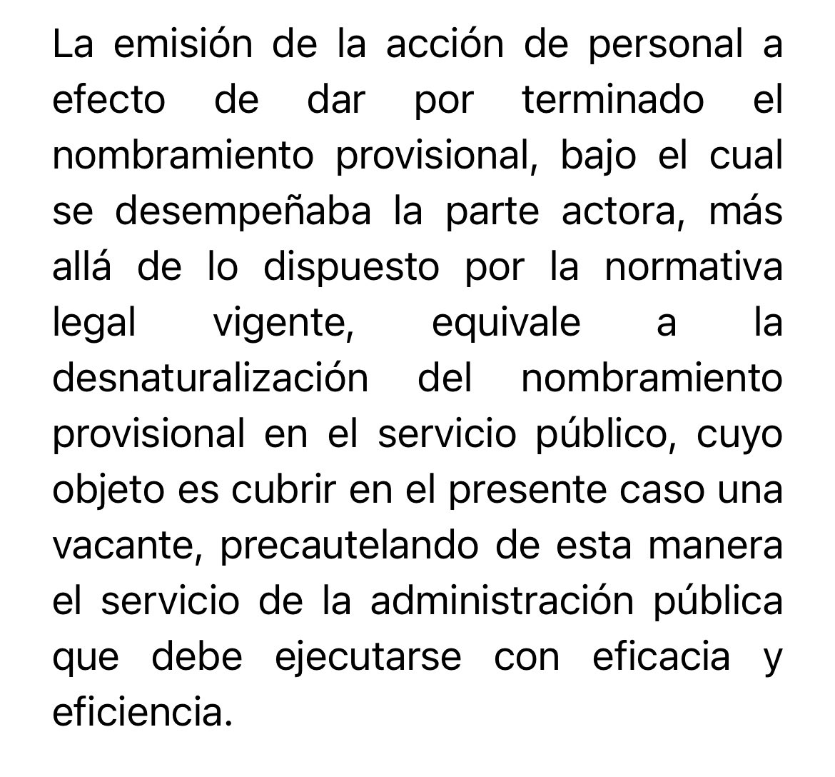amontenegrito's tweet photo. El otro dia, un Tribunal de lo Contencioso Administrativo, le dio la razón a una funcionaria pública de la cual fui su abogado defensor.

La decisión determinó que el ARCA (Agencia de Regulación del Agua) dictó en detrimento de la funcionaria, un acto administrativo contrario a la Constitución y a la ley, el mismo que daba por terminado su nombramiento PROVISIONAL.

Ahora bien, en el ámbito del servicio público siempre existe la interrogante: ¿existe estabilidad de un funcionario cuyo nombramiento es PROVISIONAL? 

Pues por regla general, la principal característica de ese nombramiento es que NO genera estabilidad a favor de quien se lo ha dictado, no obstante, para terminarlo, la autoridad debe seguir ciertas reglas determinadas en el artículo 105 del Reglamento a la LOSEP, es decir: 

En el caso de los nombramientos provisionales las o los servidores cesarán en sus funciones una vez que: 

📌Concluya el período de temporalidad para los cuales fueron nombrados, de existir, o, 

📌Cuando se produzca el evento que ocasionare el retorno del titular del puesto; o, 

📌Tratándose de período de prueba, en caso de que no se hubiere superado la evaluación respectiva.

Hacerlo sin seguir estas reglas viola al artículo 105.1 del COA, puesto que se transgrede a la ley y a la motivación, es decir se emana un acto contrario a la Constitución y a la ley, por lo tanto debe ser declarada su NULIDAD.