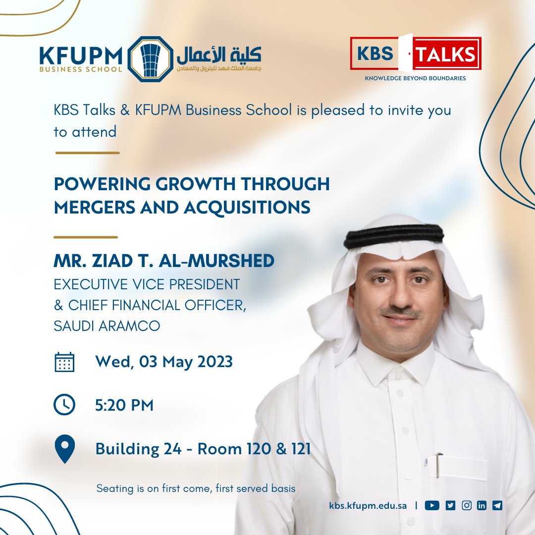 #KBS_Talks is pleased to host Mr. Ziad Al-Murshed, the EVP &amp; CFO of <a href="/aramco/">aramco</a> for a talk on 'Powering Growth Through M&amp;A'.

When: 3rd of May, 5.20PM
Where: KBS Building 24 - Room 120/121

Everyone is welcome to join.
Seats are limited and on first come, first served basis.

#kfupm