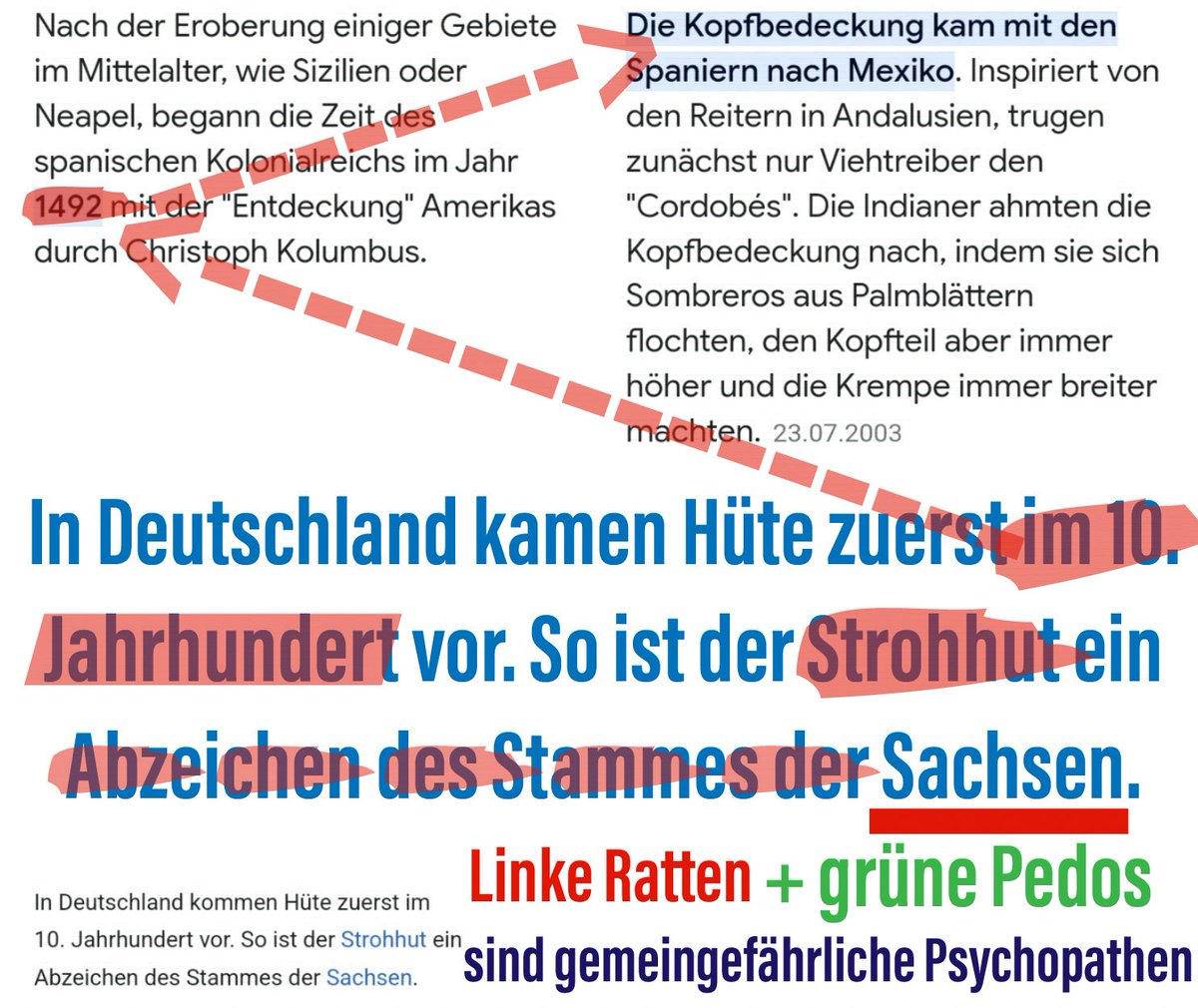 "..In Deutschland kamen Hüte zuerst im 10. Jahrhundert vor. So ist der #Strohhut [umgangssprachlich  #Sombrero] ein #ABZEICHEN des STAMMES der #Sachsen.."

Irgendwann adoptierten #Spanier diesen ...und #Kolumbus brachte ihn in "die neue Welt" = u.A. #Mexiko

#FYI[diot]🖕#Woke🖕