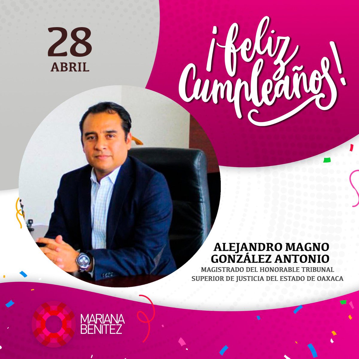 marianabenitezt's tweet photo. Felicito por su cumpleaños a Alejandro Magno, #Magistrado del Honorable Tribunal Superior de Justicia del Estado de Oaxaca. Le deseo un feliz día rodeado de su familia y que venga mucha salud y éxitos. https://t.co/QIzKxUzEbb