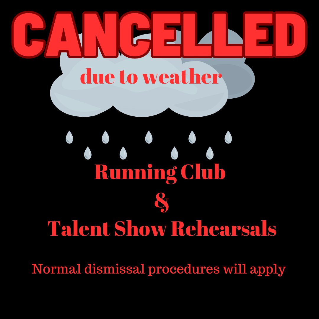 Running Club &amp; Talent Show Rehearsals CANCELLED today! Regular dismissal. Notify teachers and front office if there are any dismissal changes.