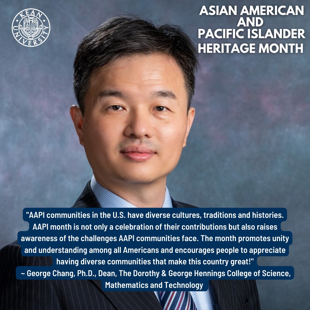 KeanUniversity's tweet photo. Kean University celebrates Asian American and Pacific Islander Heritage Month early to fully recognize the contributions of AAPI individuals on campus and throughout history before the end of the academic year next month.

"AAPI communities in the U.S. have diverse cultures, traditions and histories. AAPI month is not only a celebration of their contributions but also raises awareness of the challenges AAPI communities face. The month promotes unity and understanding among all Americans and encourages people to appreciate having diverse communities that make this country great!"

~ George Chang, Ph.D., Dean, The Dorothy and George Hennings College of Science, Mathematics and Technology