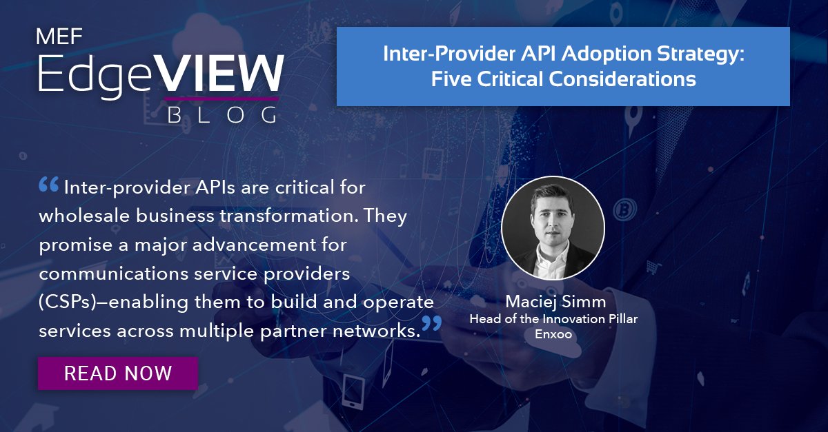 New on the #MEF #EdgeVIEWBlog: "Inter-Provider API Adoption Strategy." Read the blog featuring <a href="/enxooteam/">enxoo.com</a>'s Maciej Simm to explore the 5 critical considerations when planning or re-evaluating your inter-provider #API adoption strategy.

Read blog: hubs.li/Q01N49Gx0