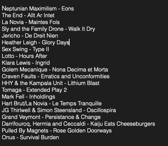 @RichardS7370 #5albums20 continent heavy...
1. Neptunian Maximilism - Eons
2. The End - Allt Är Intet
3. La Novia - Maintes Fois
4. Sly & the Family Drone - Walk It Dry
5. Jericho - De Dreit Nien
And some more..