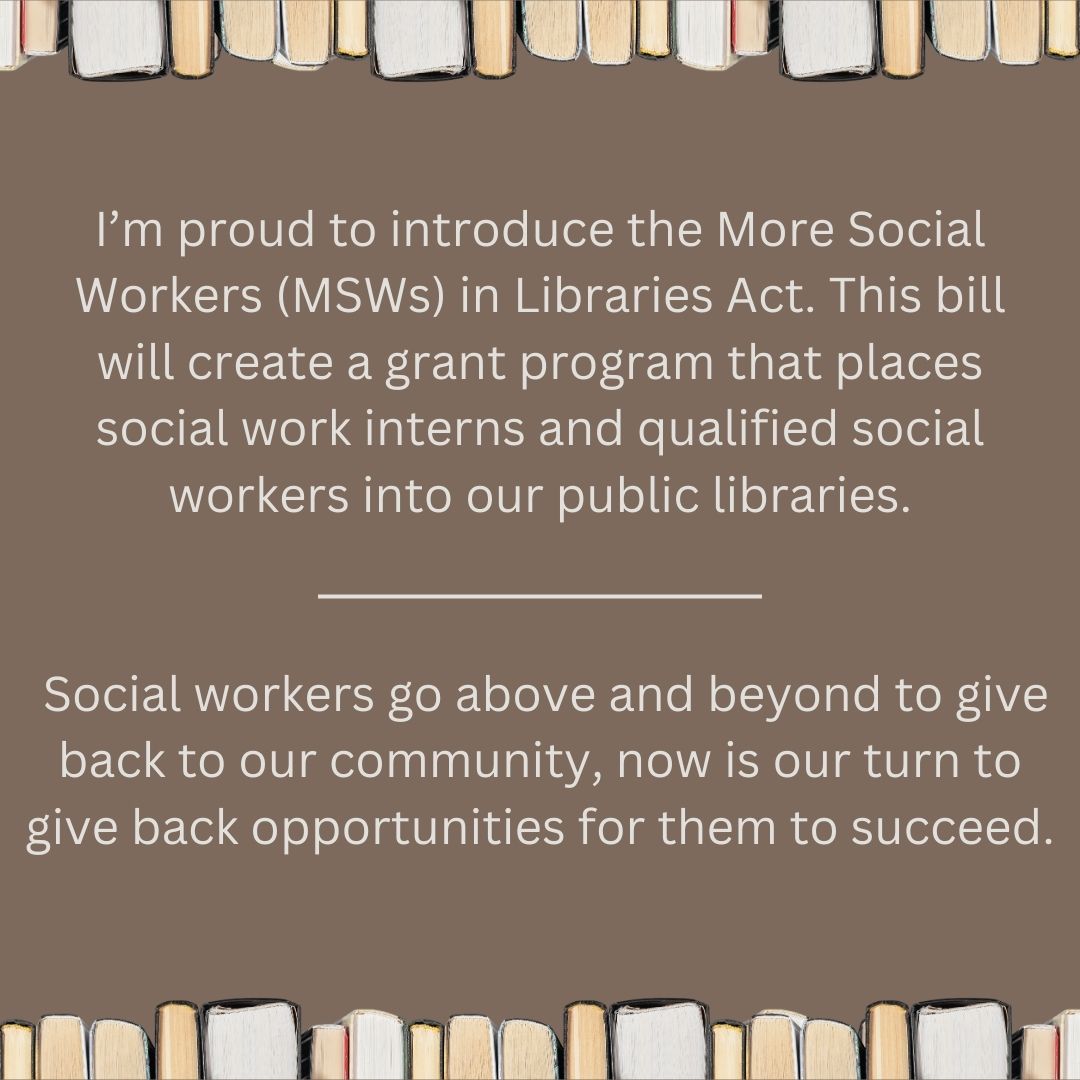 RepSylviaGarcia's tweet photo. I’m proud to introduce the More Social Workers (MSWs) in Libraries Act. This bill will create a grant program that places social work interns and qualified social workers in our public libraries. https://t.co/RSExQAS50n