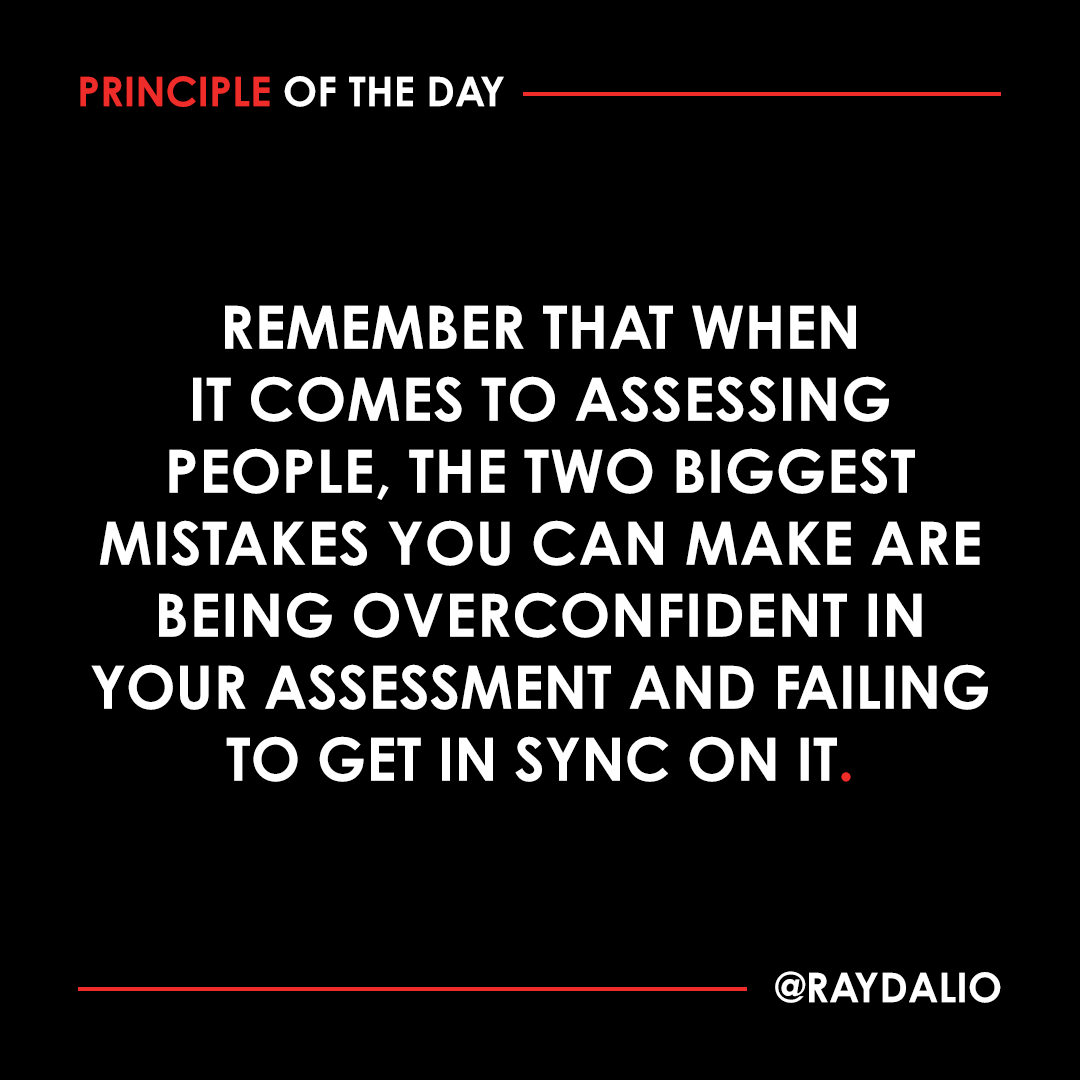 RayDalio's tweet photo. If you believe that something is true about someone, it's your responsibility to make sure that it is true and that the person you're assessing agrees. Of course, in some cases it may be impossible to get in sync (if you believe that someone was dishonest and they insist that they weren't, for example), but in a culture of truth and transparency it is an obligation to share your view and let others express theirs. #principleoftheday