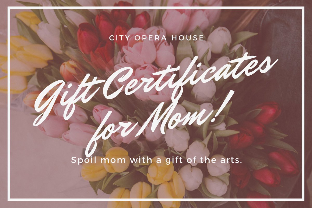 Spoil mom with a gift of the arts. Gift certificates are available in any denomination and never expire. - mailchi.mp/cityoperahouse…