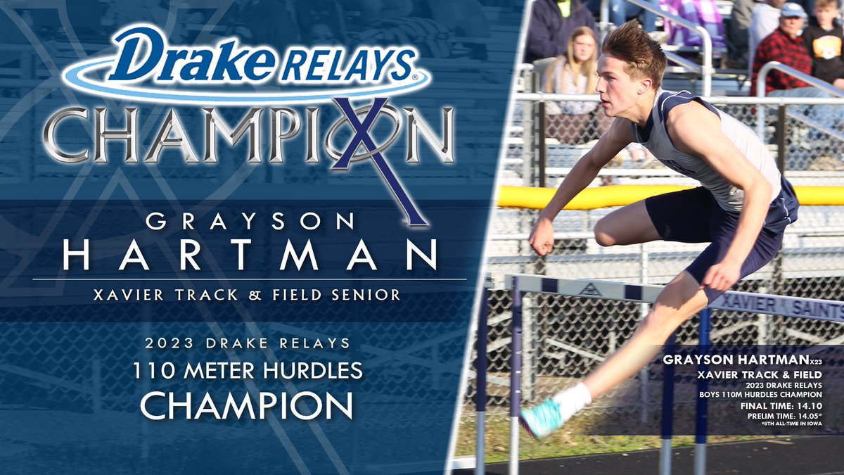 DRAKE RELAYS CHAMPION! Congrats to Xavier Track &amp; Field senior, Grayson Hartman, on winning the Boys 110M Hurdles championship in the Drake Relays today! #WeAreXavier #BeXceptional