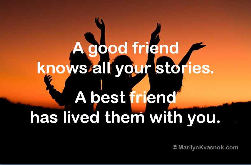#quote #friends 

A good friend knows all your stories.
A best friend has lived them with you.