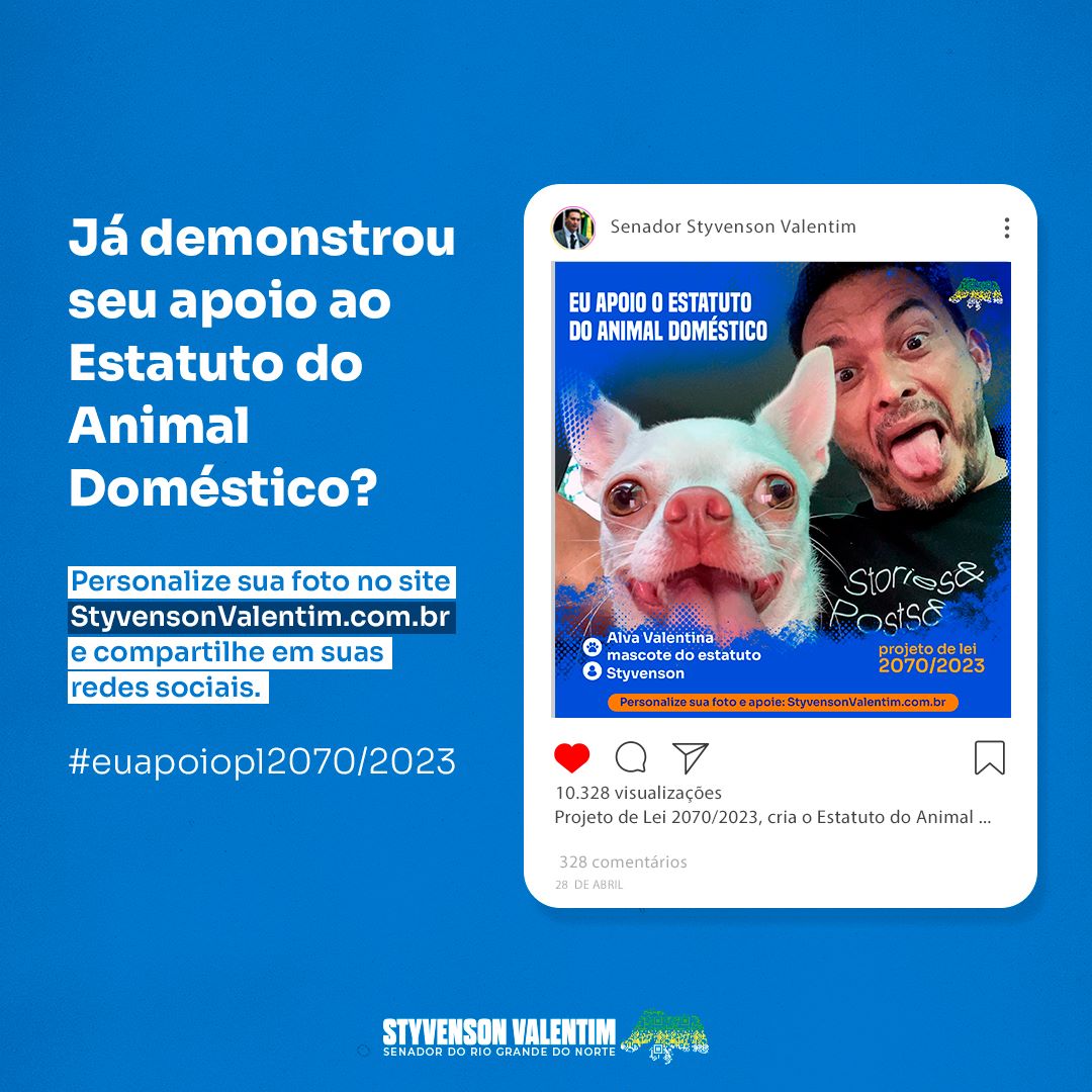 Você também é defensor dos animais? O seu pet pode ser mascote do PL 2070/2023 - Estatuto do Animal Doméstico Acesse o site e personalize sua foto styvensonvalentim.com.br/pet e defenda esta ideia! #emdefesadosanimais #pet